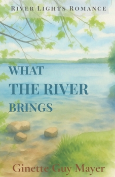 What the River Brings: River Lights Romance
