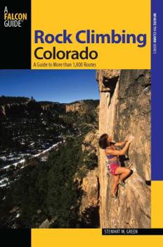 Paperback Rock Climbing Colorado: A Guide To More Than 1,800 Routes (State Rock Climbing Series) Book