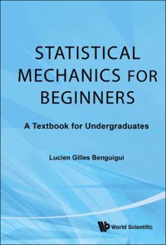 Hardcover Statistical Mechanics for Beginners: A Textbook for Undergraduates Book