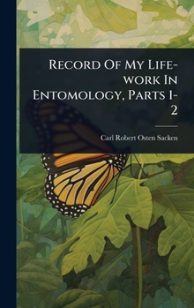 Hardcover Record Of My Life-work In Entomology, Parts 1-2 Book
