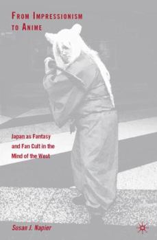 Hardcover From Impressionism to Anime: Japan as Fantasy and Fan Cult in the Mind of the West Book