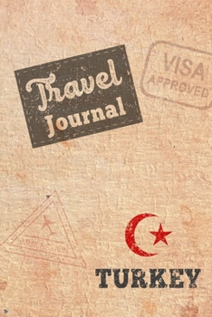 Travel Journal Turkey: Travel diary Turkey logbook for 40 travel days for travel memories of the most beautiful sights and experiences, packing list, ... log bucket journal, gift idea notebook