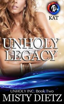 Unholy Legacy - Book #2 of the Unholy Inc