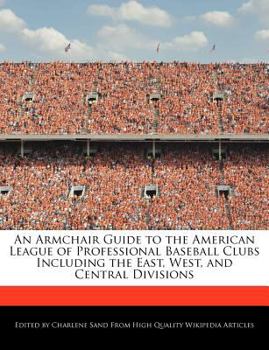 An Armchair Guide to the American League of Professional Baseball Clubs Including the East, West, and Central Divisions