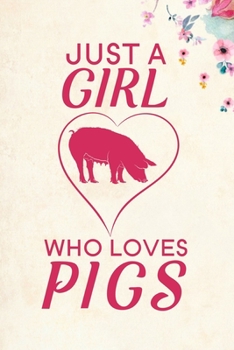 Paperback Just A Girl Who Loves Pigs: Blank Lined Journal Notebook, 6" x 9", Pig journal, Pig notebook, Ruled, Writing Book, Notebook for Pig lovers, Nation Book