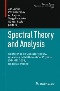 Hardcover Spectral Theory and Analysis: Conference on Operator Theory, Analysis and Mathematical Physics (Otamp) 2008, Bedlewo, Poland Book