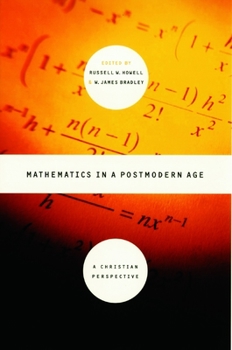 Paperback Mathematics in a Postmodern Age: A Christian Perspective Book