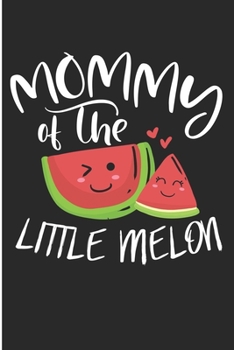 Paperback Mommy Of The Liffle Melon: Cute Mothers Day Blank Lined Note Book