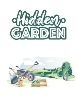 Hidden Garden: Calming Plants and Flower Illustrations to Color for Relaxation - A Stress Relieving Coloring Book for Gardening Hobby