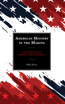 Paperback American History in the Making: Daily Events That Helped Form a Country Book