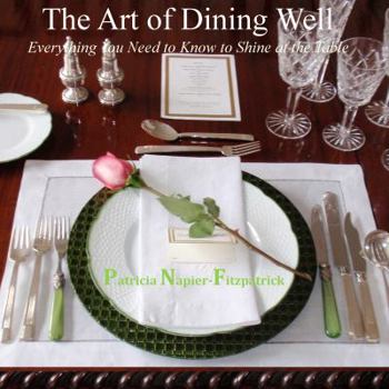 Paperback The Art of Dining Well: Everything You Need to Know to Shine at the Table Book