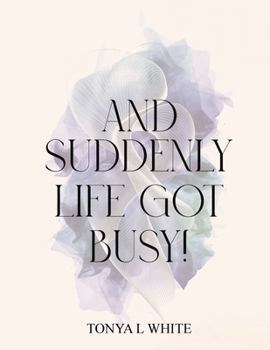 Paperback And Suddenly Life Got Busy! Book