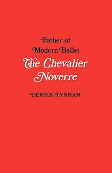 Paperback The Chevalier Noverre, Father of Modern Ballet Book