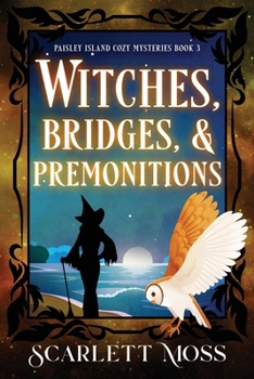 Witches, Bridges, & Premonitions: A Paranormal Cozy Mystery (Paisley Island Cozy Mysteries)