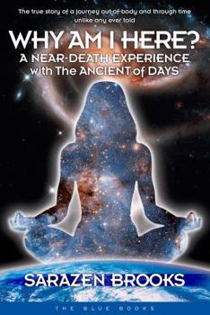 Paperback Why Am I Here?: A Near-Death Experience with The Ancient of Days Book