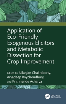 Hardcover Application of Eco-Friendly Exogenous Elicitors and Metabolic Dissection for Crop Improvement Book