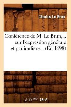 Paperback Conférence de M. Le Brun Sur l'Expression Générale Et Particulière (Éd.1698) [French] Book