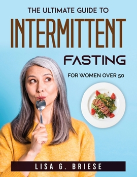 Paperback The ultimate guide to Intermittent Fasting: For Women Over 50 Book