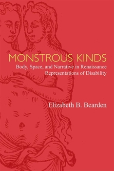 Hardcover Monstrous Kinds: Body, Space, and Narrative in Renaissance Representations of Disability Book