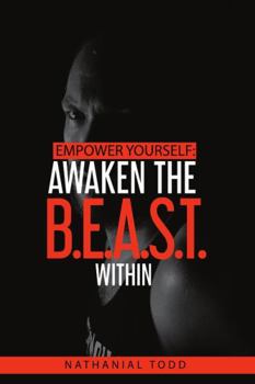 Paperback Empower Yourself: Awaken the B.E.A.S.T. Within Book