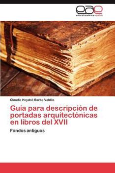 Guía para descripción de portadas arquitectónicas en libros del XVII: Fondos antiguos