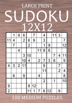 Paperback Large Print Sudoku 12x12 - 100 Medium Puzzles: Sudoku Variant Medium Level - Different Type of Sudoku Puzzle Book for Adults [Large Print] Book