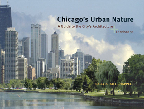 Paperback Chicago's Urban Nature: A Guide to the City's Architecture + Landscape Book