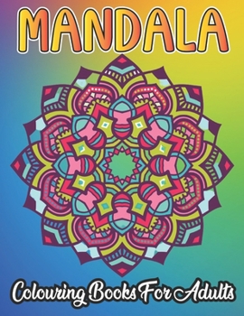 Mandala Colouring Book For Adults: 50 Mandala Colouring Book for Adults beautiful mandalas to colour for relaxation and stress relief