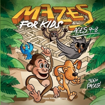Paperback Mazes for Kids ages 4-8: Over 250 crazy Mazes (more than 300 pages) from easy to hard to Sharpen Observation and Problem-solving skills in kids Book