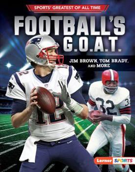 Library Binding Football's G.O.A.T.: Jim Brown, Tom Brady, and More Book