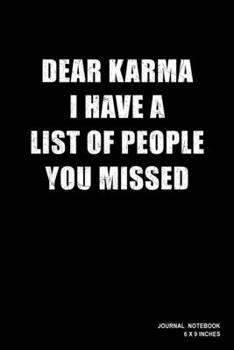 Dear Karma I Have A List Of People You Missed: Notebook, Journal, Or Diary  | 110 Blank Lined Pages | 6" X 9" | Matte Finished Soft Cover