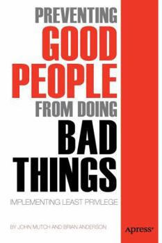 Paperback Preventing Good People from Doing Bad Things: Implementing Least Privilege Book
