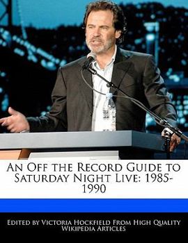 Paperback An Off the Record Guide to Saturday Night Live: 1985-1990 Book