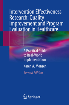 Paperback Intervention Effectiveness Research: Quality Improvement and Program Evaluation in Healthcare: A Practical Guide to Real-World Implementation Book
