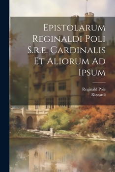 Paperback Epistolarum Reginaldi Poli S.r.e. Cardinalis Et Aliorum Ad Ipsum [Latin] Book