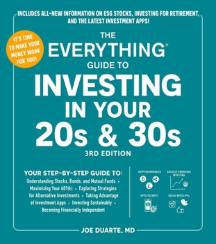 Paperback The Everything Guide to Investing in Your 20s & 30s, 3rd Edition: Your Step-By-Step Guide To: * Understanding Stocks, Bonds, and Mutual Funds * Maximi Book