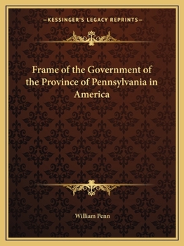 Paperback Frame of the Government of the Province of Pennsylvania in America Book