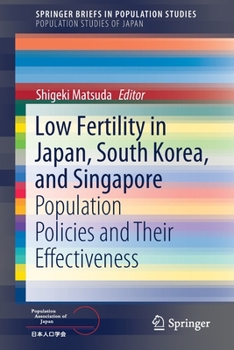 Paperback Low Fertility in Japan, South Korea, and Singapore: Population Policies and Their Effectiveness Book