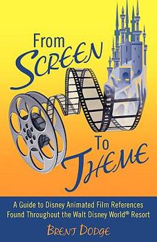 Paperback From Screen to Theme: A Guide to Disney Animated Film References Found Throughout the Walt Disney World(r) Resort Book