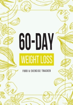Paperback 60 Day Weight Loss: Food and Exercise Logbook with Daily Meal and Water Tracker, Sleep Log and Journal Prompt Questions - Healthy Food Bor Book