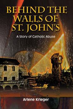 Paperback Behind the Walls of St. John's: A Story of Catholic Abuse Book