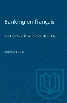 Paperback Banking en francais: The French Banks of Quebec 1835-1925 Book