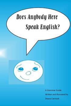 Paperback Does Anybody Here Speak English?: A Grammar Guide by Deana Carmack Book