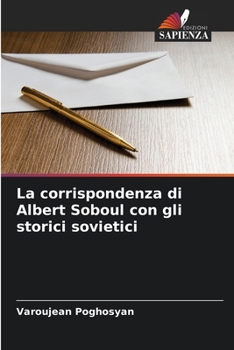 La corrispondenza di Albert Soboul con gli storici sovietici (Italian Edition)