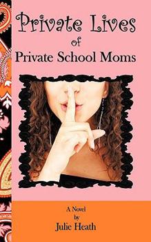 Paperback Private Lives of Private School Moms Book