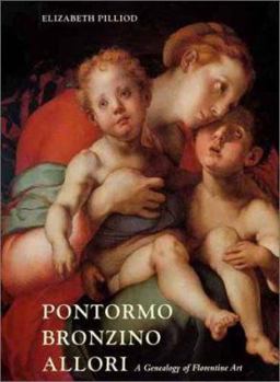 Hardcover Pontormo, Bronzino, and Allori: A Genealogy of Florentine Art Book