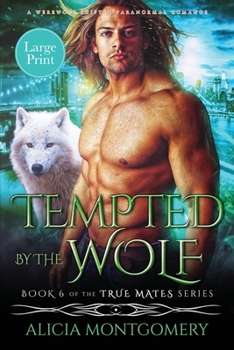 Paperback Tempted by the Wolf (Large Print): A Billionaire Werewolf Shifter Paranormal Romance [Large Print] Book