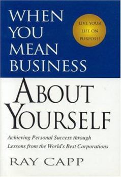 Hardcover When You Mean Business about Yourself: Achieving Personal Success Through Lessons from the World's Best Corporation Book