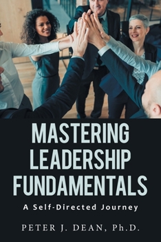 Paperback Mastering Leadership Fundamentals: A Self-Directed Journey Book