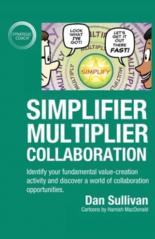 Paperback Simplifier-Multiplier Collaboration: Identify your fundamental value-creation activity and discover a world of collaboration opportunities. Book